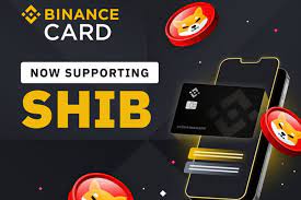 Binance reveals that It Has Added SHIB And A Few Other Cryptocurrencies To Its Card Issued In Europe.