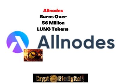 Allnodes Burns Over 56 Million LUNC Tokens And Plans To Initiate Weekly LUNC Burns Till The End Of 2022