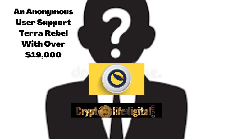https://cryptolifedigital.com/wp-content/uploads/2022/10/An-Anonymous-User-Support-Terra-Rebel-With-Over-19000.jpg