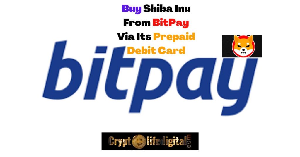 https://cryptolifedigital.com/wp-content/uploads/2022/10/Buy-Shiba-Inu-From-BitPay-Via-Its-Prepaid-Debit-Card.jpg
