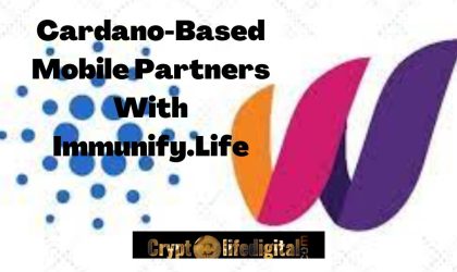 Cardano-Based Mobile Partners With Immunify.Life To Bring Healthcare Services To Disconnected African Countries