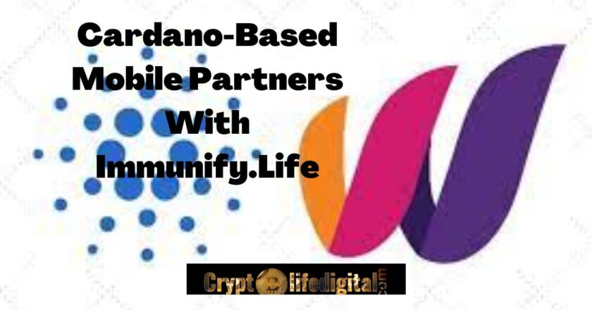 Cardano-Based Mobile Partners With Immunify.Life To Bring Healthcare Services To Disconnected African Countries