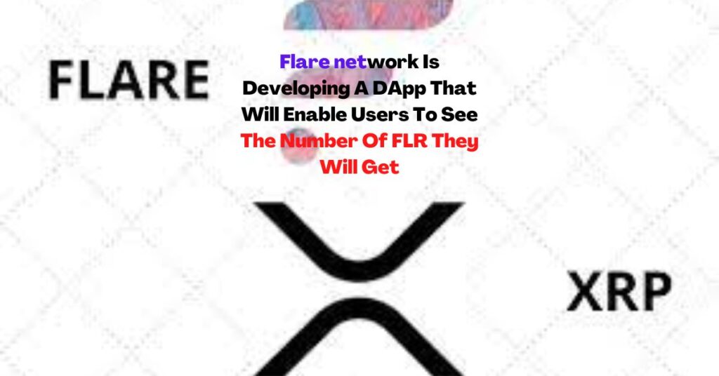 https://cryptolifedigital.com/wp-content/uploads/2022/10/Flare-network-Is-Developing-A-DApp-That-Will-Enable-Users-To-See-The-Number-Of-FLR-They-Will-Get.jpg