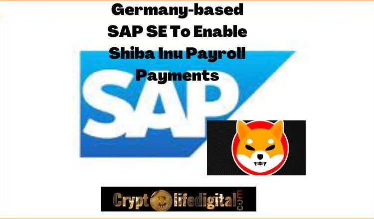Germany-based SAP SE To Enable Shiba Inu Payroll Payment Alongside Few Other Cryptos Via BitPay