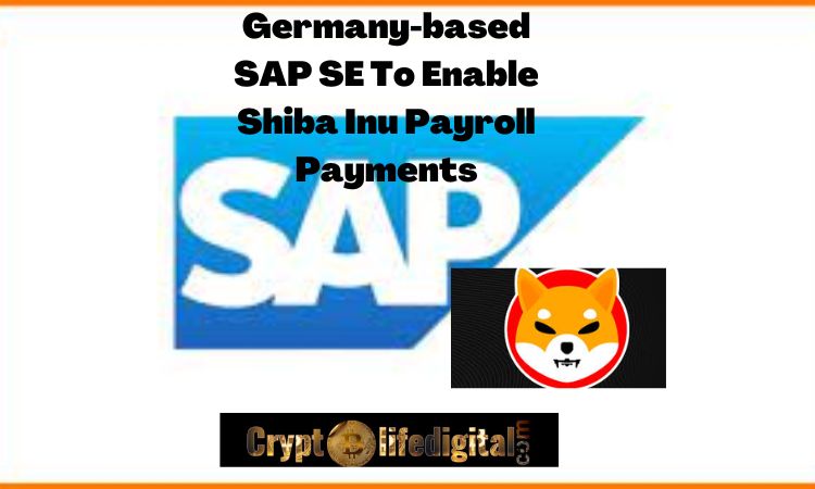 https://cryptolifedigital.com/wp-content/uploads/2022/10/Germany-based-SAP-SE-To-Enable-Shiba-Inu-Payroll-Payments.jpg