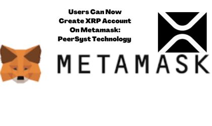Users Can Now Create XRP Account On Metamask: PeerSyst Technology