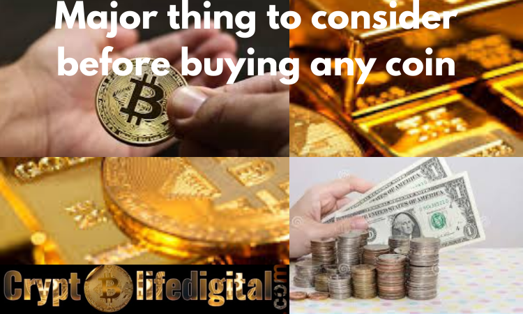 https://cryptolifedigital.com/wp-content/uploads/2022/12/Major-thing-to-consider-before-buying-any-coin.png