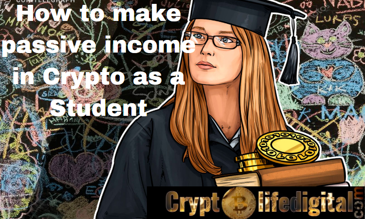 https://cryptolifedigital.com/wp-content/uploads/2022/12/how-to-make-passive-income-in-crypto-as-a-student-1.png