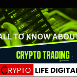 https://cryptolifedigital.com/wp-content/uploads/2023/03/ALL-TO-KNOW-ABOUT-CRYPTO-TRADING-1.png