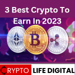 https://cryptolifedigital.com/wp-content/uploads/2023/05/3-Best-Crypto-To-Earn-In-2023.png