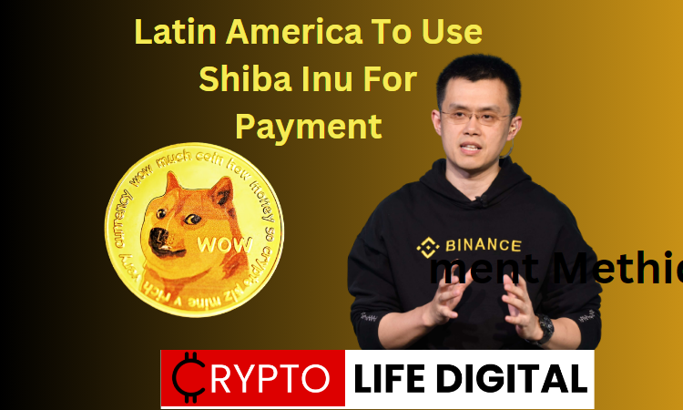 https://cryptolifedigital.com/wp-content/uploads/2023/06/Latin-America-To-Use-Shiba-Inu-As-Pay-2.png