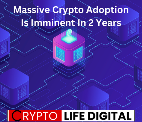 Robust Crypto Adoption Could Be imminent In The Next 2 Years